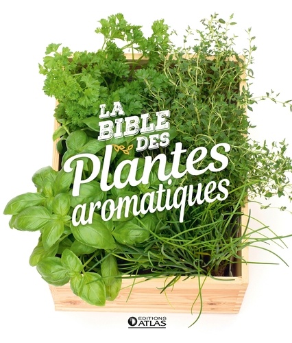 La bible des plantes aromatiques